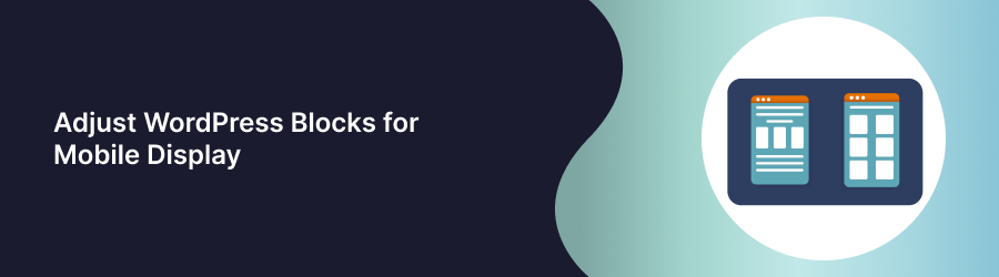 Adjust WordPress Blocks for Mobile Display