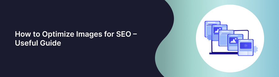 How to Optimize Images for SEO – Useful Guide